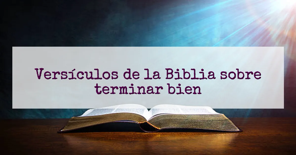 Versículos de la Biblia sobre terminar bien