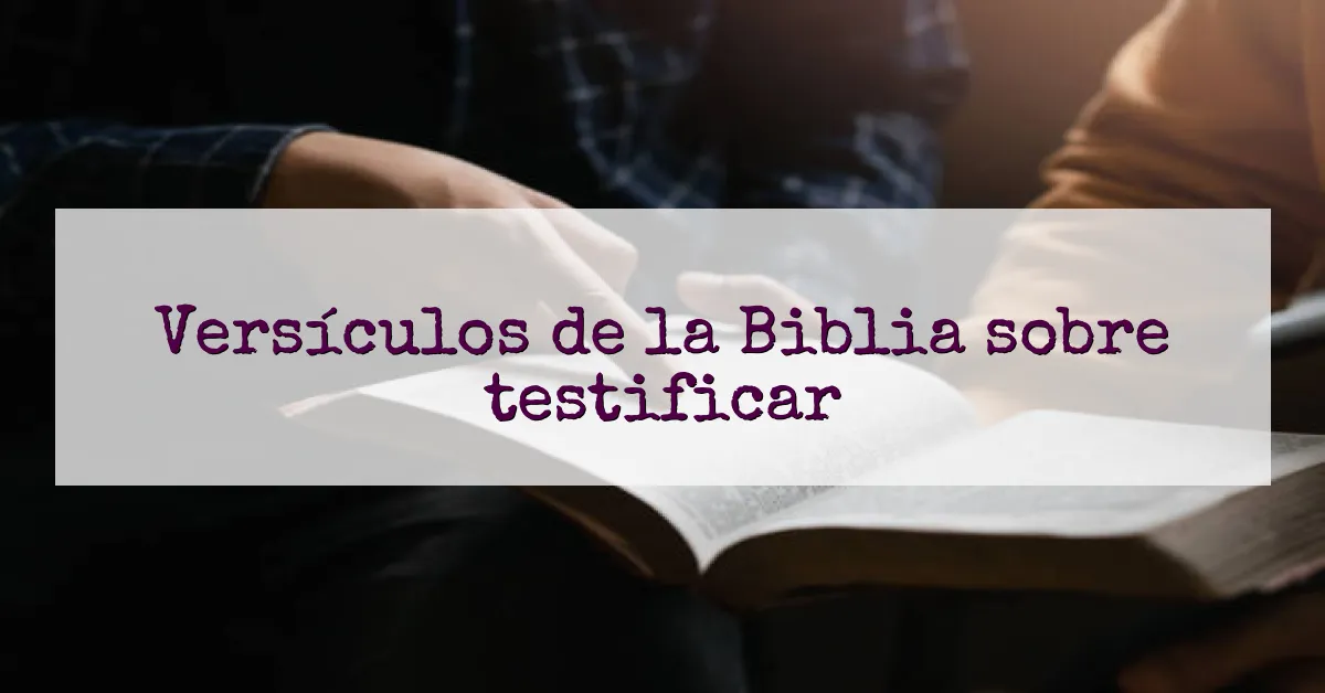 Versículos de la Biblia sobre testificar