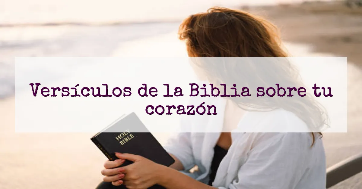 Versículos de la Biblia sobre tu corazón