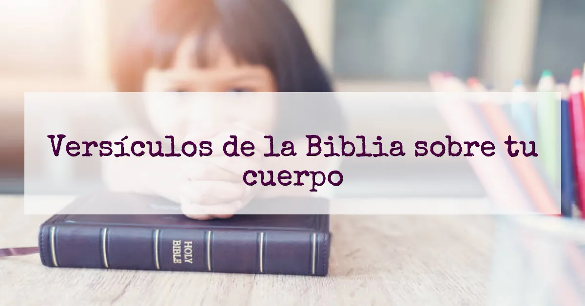 Versículos de la Biblia sobre tu cuerpo