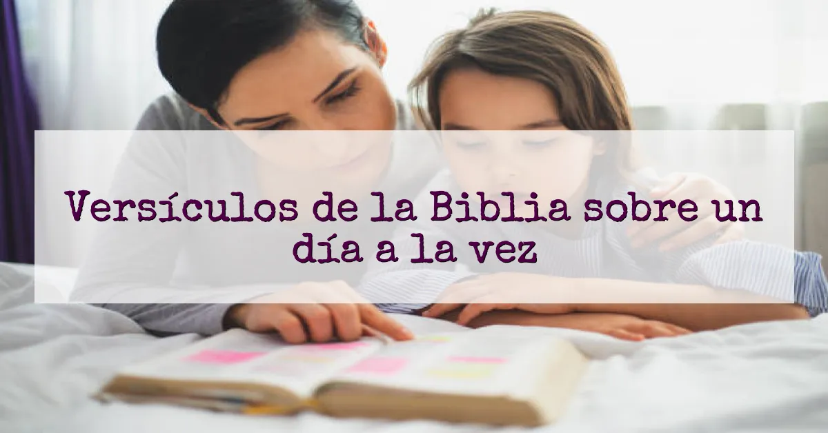 Versículos de la Biblia sobre un día a la vez
