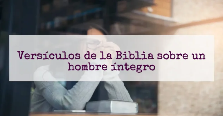 Versículos de la Biblia sobre un hombre íntegro