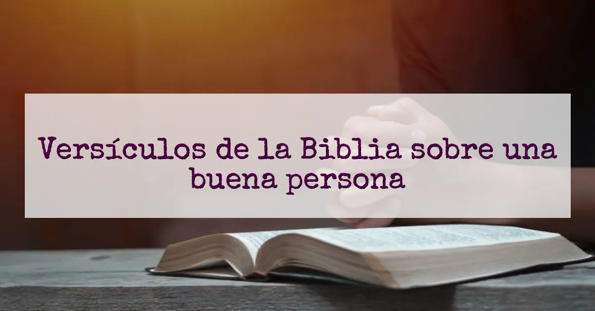 Versículos de la Biblia sobre una buena persona