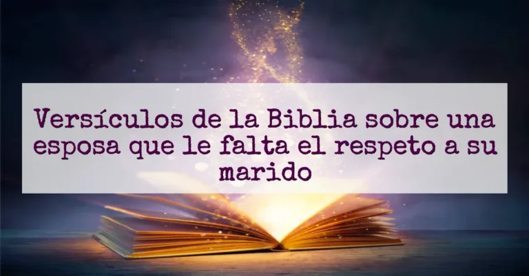 Versículos de la Biblia sobre una esposa que le falta el respeto a su marido