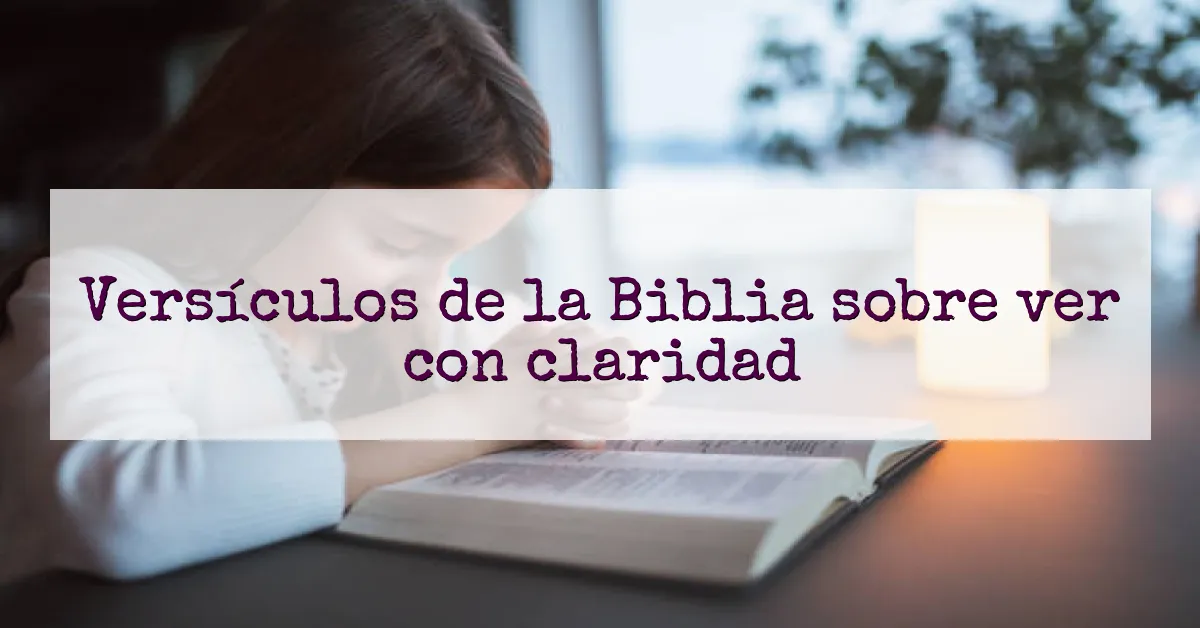 Versículos de la Biblia sobre ver con claridad