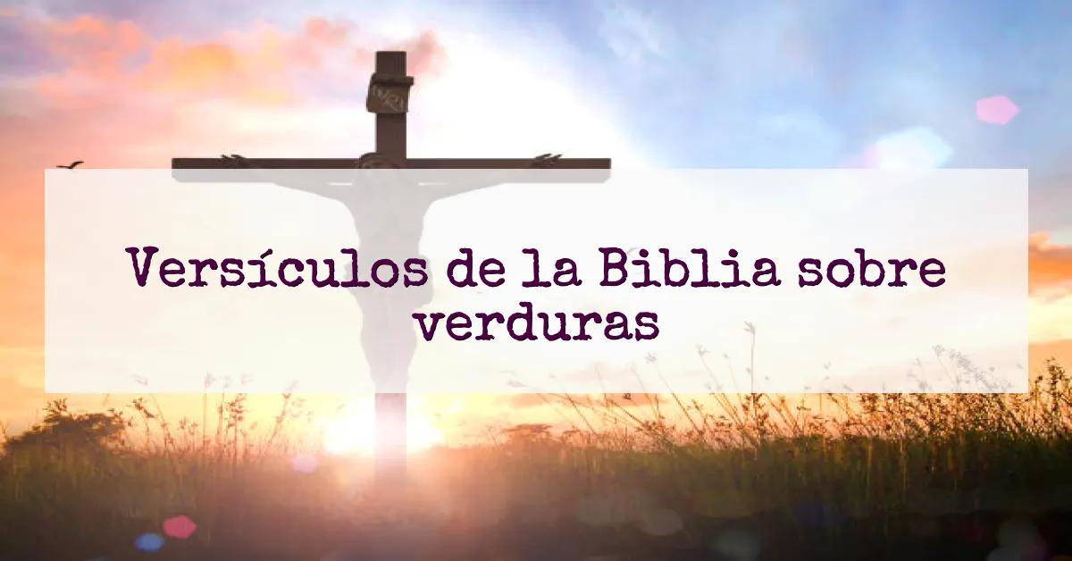 Versículos de la Biblia sobre verduras