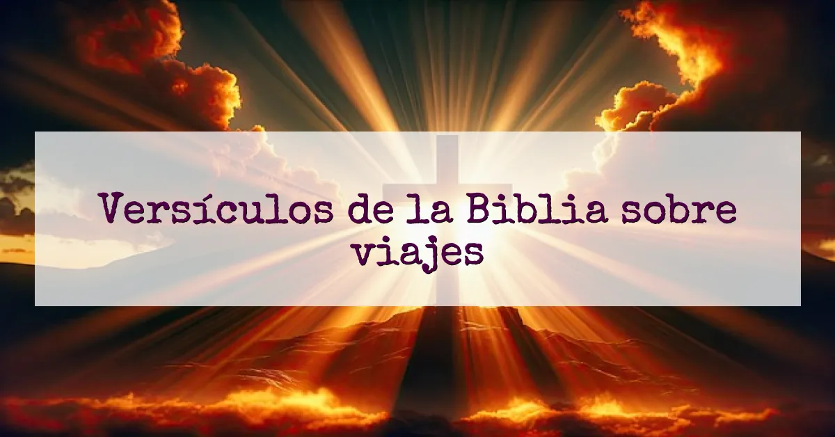 Versículos de la Biblia sobre viajes
