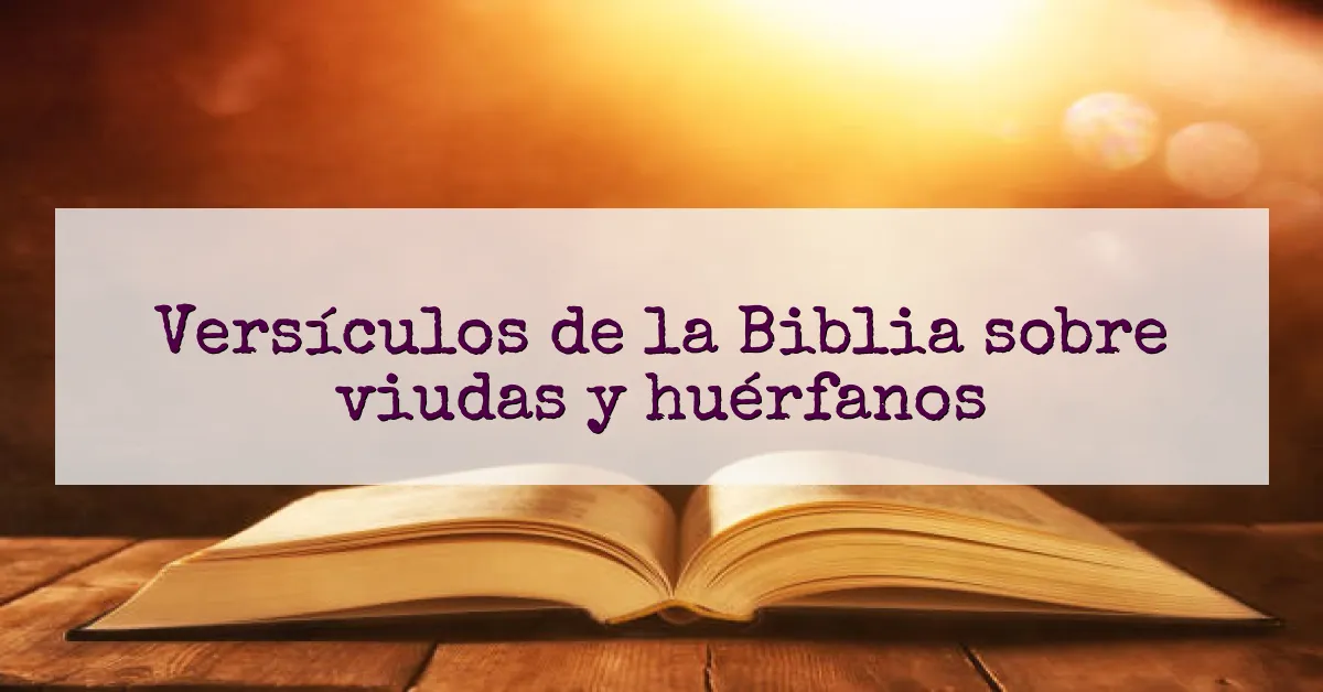 Versículos de la Biblia sobre viudas y huérfanos