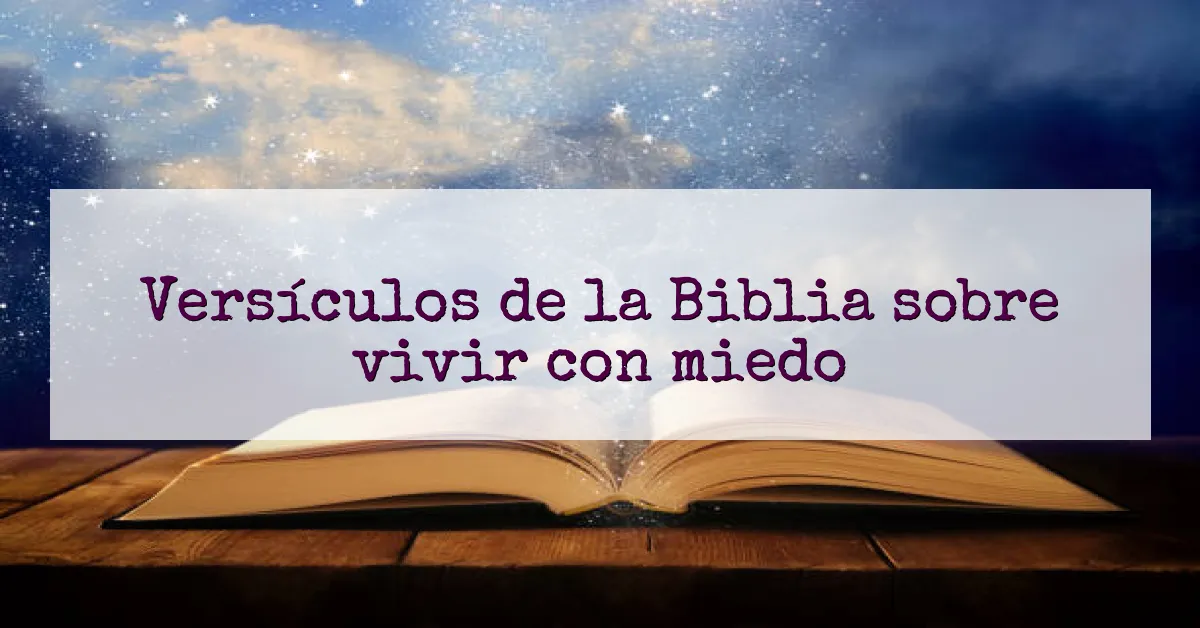 Versículos de la Biblia sobre vivir con miedo