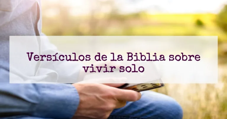 Versículos de la Biblia sobre vivir solo