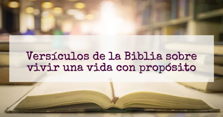 Versículos de la Biblia sobre vivir una vida con propósito
